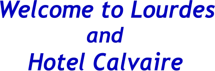 Welcome to Lourdes Hotel Calvaire and